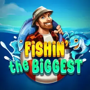 Fishin’ The Biggest